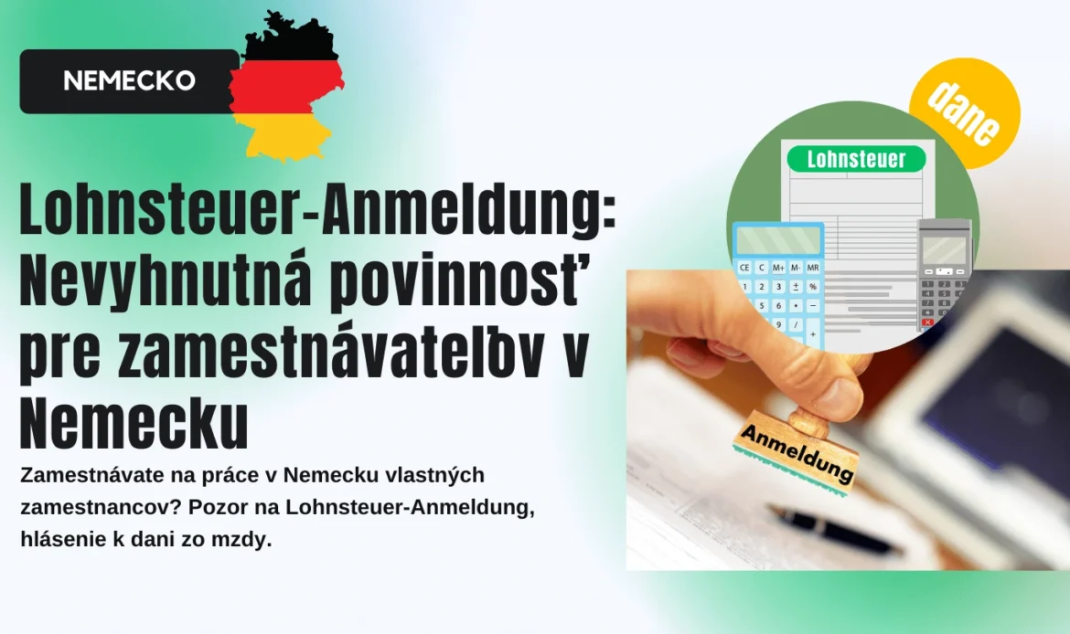 Lohnsteuer-Anmeldung: Nevyhnutná povinnosť pre zamestnávateľov v Nemecku